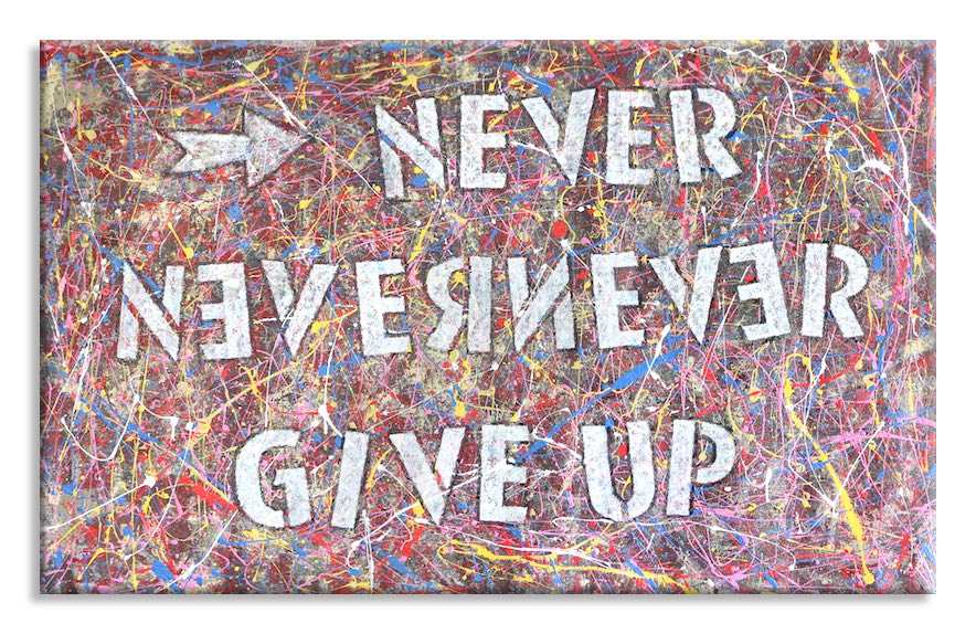 Never Give Up – Original Abstract Painting on canvas